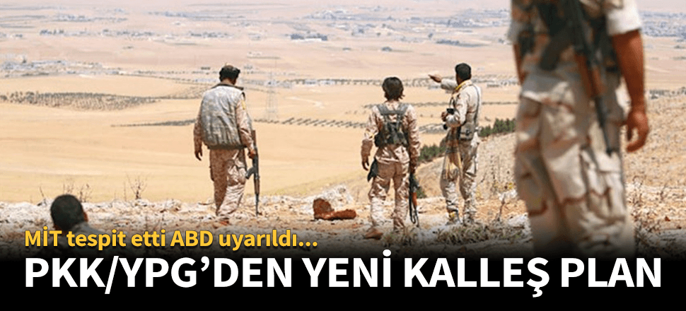 YPG'den Türkiye'ye karşı kalleş plan!