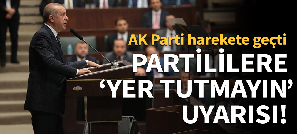 Partililere 'yer tutmayın' uyarısı!