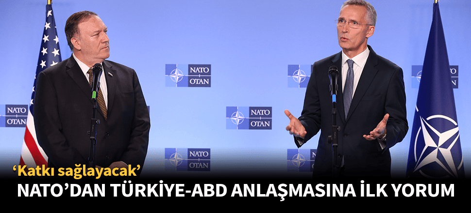 NATO'dan Türkiye-ABD anlaşmasına ilk yorum!