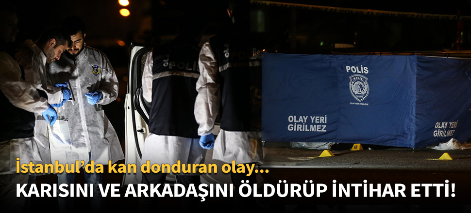 Eski karısını ve doktor arkadaşını öldürüp intihar etti!