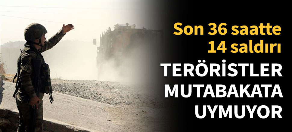 Teröristler mutabakata uymuyor