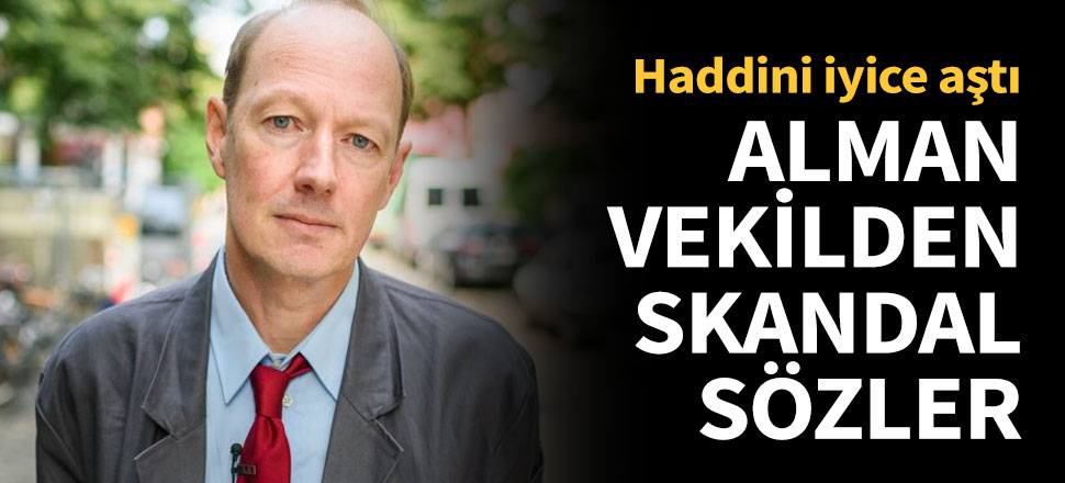 Alman vekilden skandal sözler