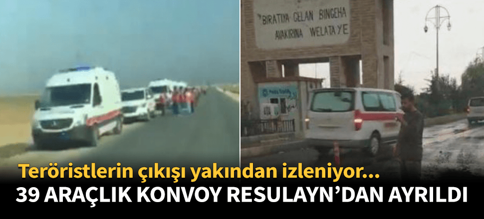 PKK/YPG 39 araçla Resulayn'dan ayrıldı