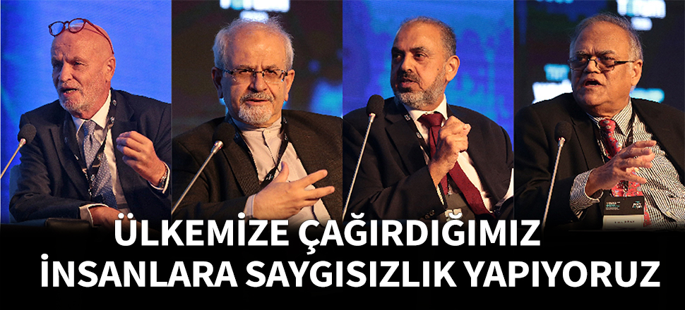 “ÜLKEMİZE ÇAĞIRDIĞIMIZ İNSANLARA SAYGISIZLIK YAPIYORUZ”