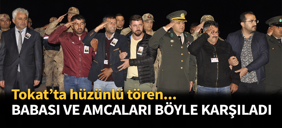 Babası ve amcaları şehidi böyle karşıladı...
