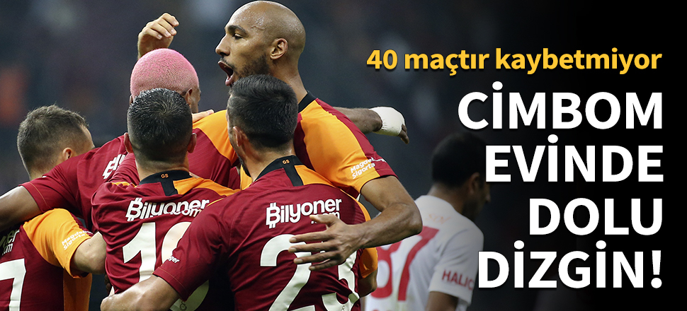 Cimbom evinde dolu dizgin!
