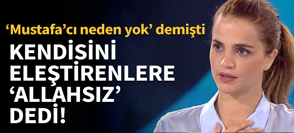 Tuğçe Kazaz, kendisini eleştirenlere 'Allahsız' dedi!