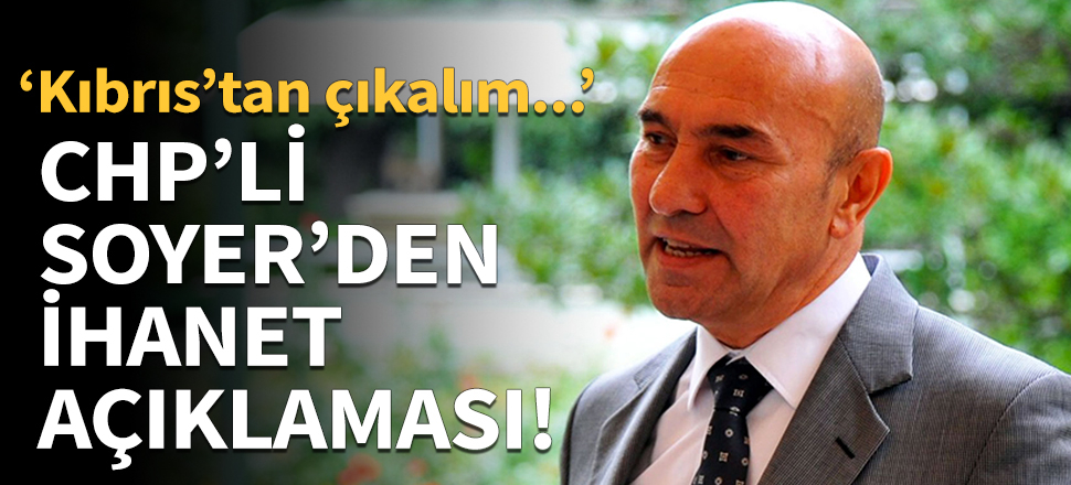 CHP'li Soyer'den akılalmaz sözler!