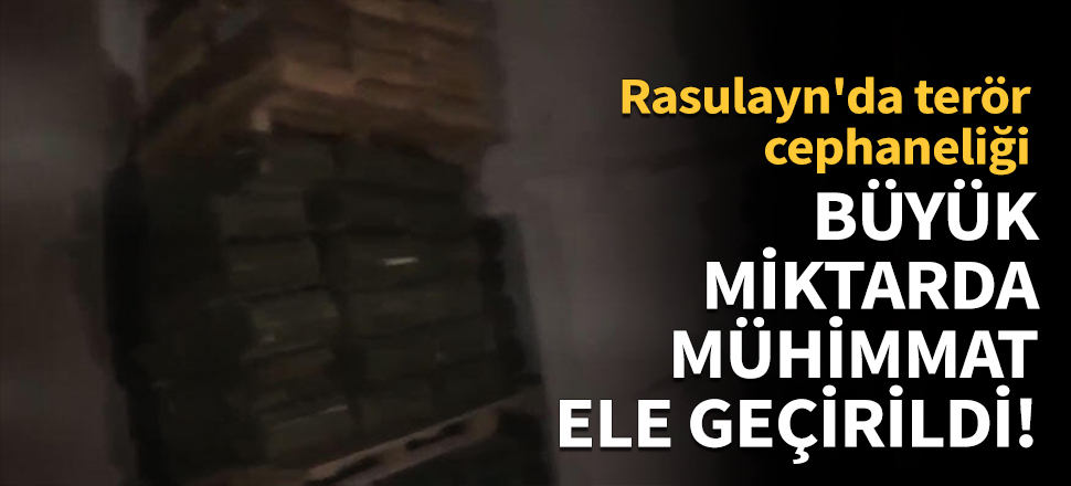 Büyük miktarda mühimmat ele geçirildi!