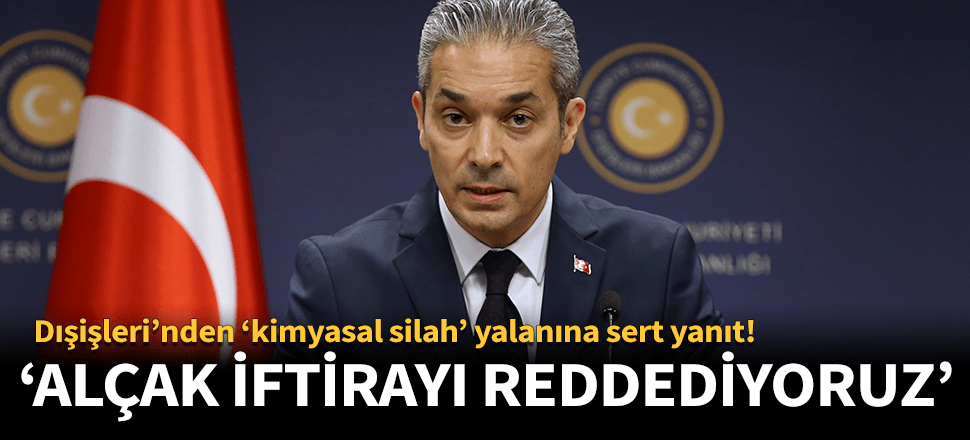 Dışişleri: Kategorik şekilde reddediyoruz!