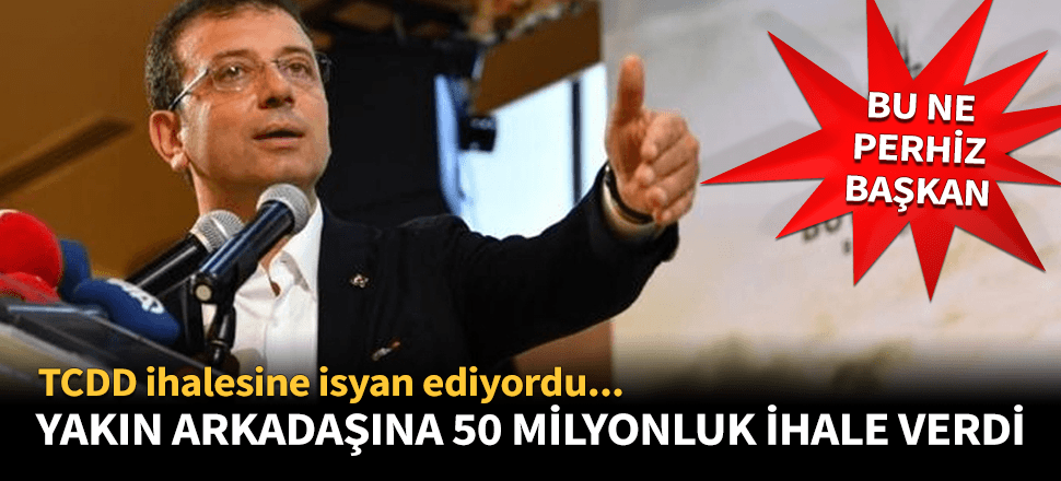 İmamoğlu'ndan yakın arkadaşına 50 milyonluk ihale!