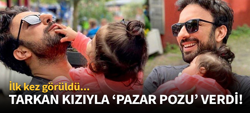Tarkan kızıyla 'pazar pozu' verdi!