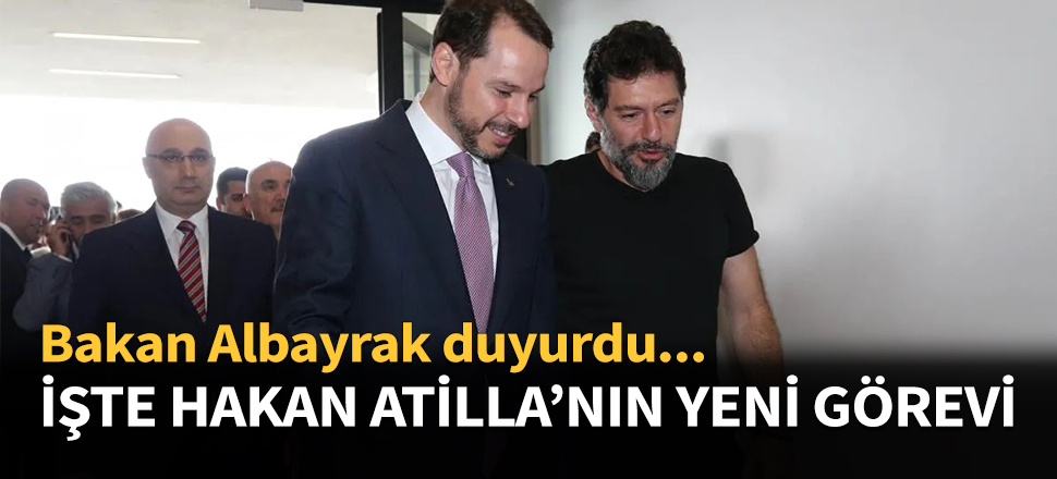 Hakan Atilla'nın yeni görevi belli oldu...