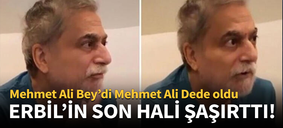Mehmet Ali Erbil'in son hali şaşırttı!