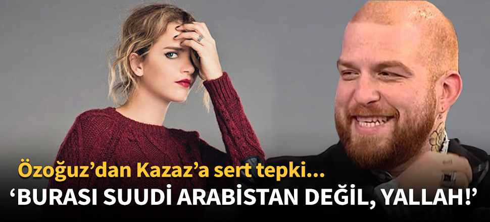 'Burası Türkiye Cumhuriyeti, Suudi Arabistan değil! Yallah!'