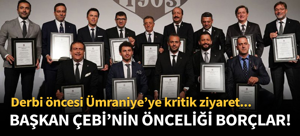 Başkan Çebi'nin önceliği borç temizliği!