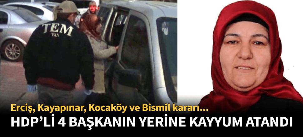HDP'li 4 belediye başkanlığına kayyum atandı!