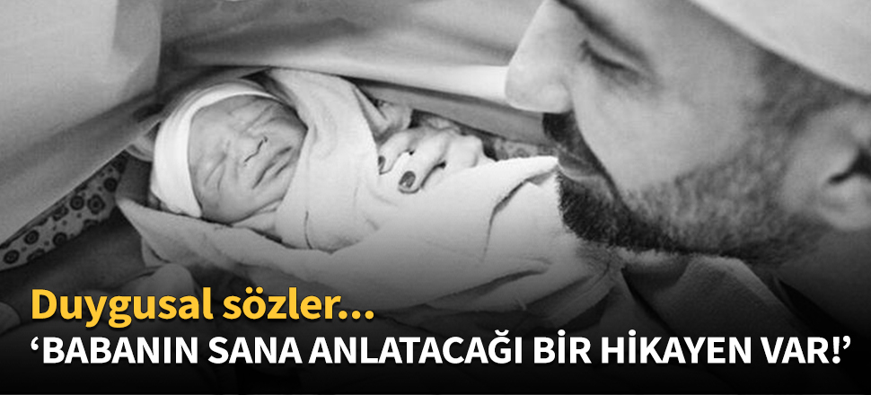 "Babanın sana anlatacağı bir hikayen var!"