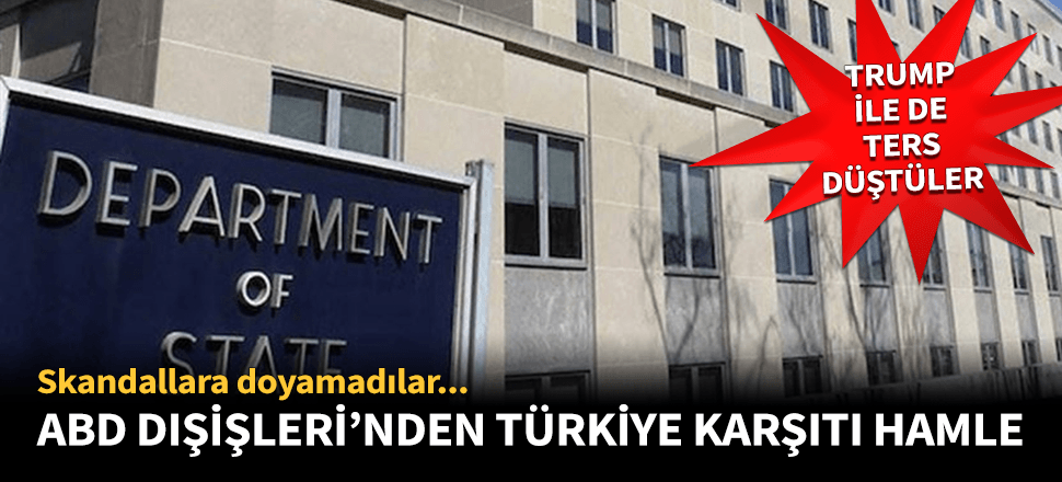 ABD Dışişleri'nden Türkiye'ye karşı skandal hamle!