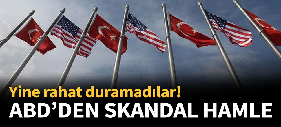 ABD'den skandal Türkiye hamlesi!