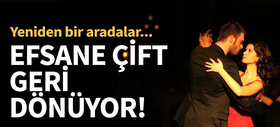 Efsane çift geri dönüyor!