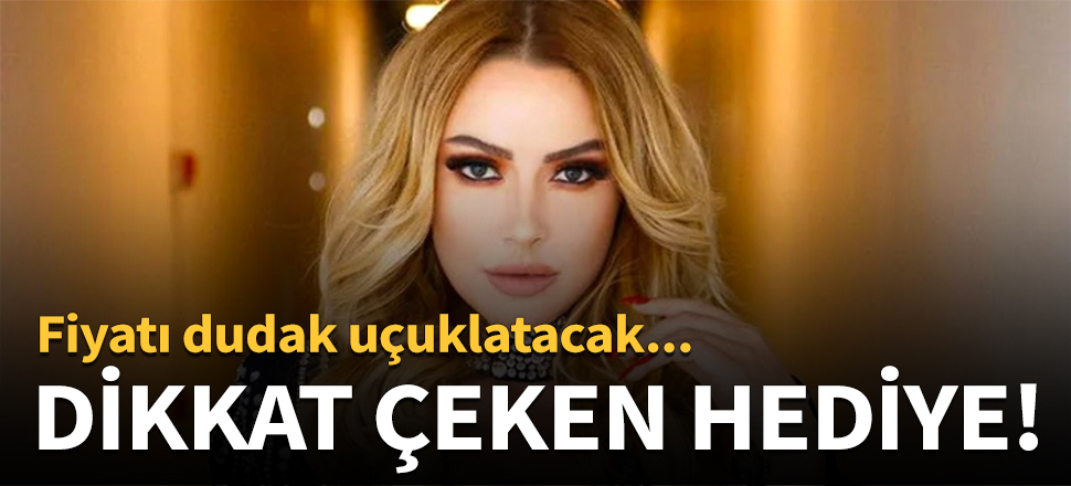 Dikkat çeken hediye!
