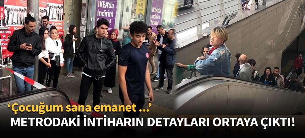 Metrodaki intiharın detayları ortaya çıktı!