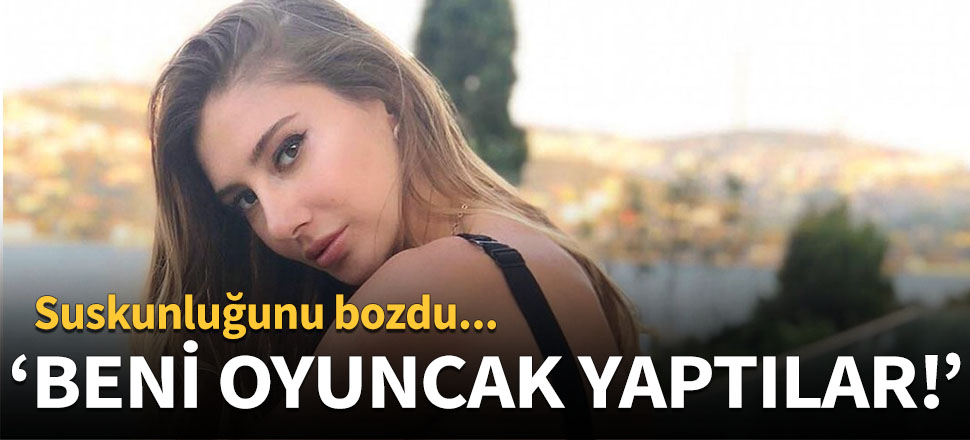 "Beni oyuncak yaptılar!"