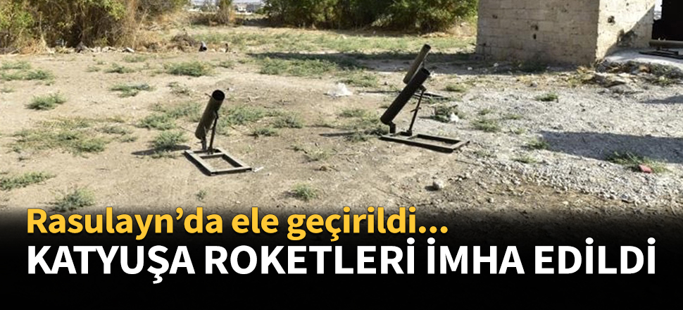 Katyuşa roketleri etkisiz hale getirildi...