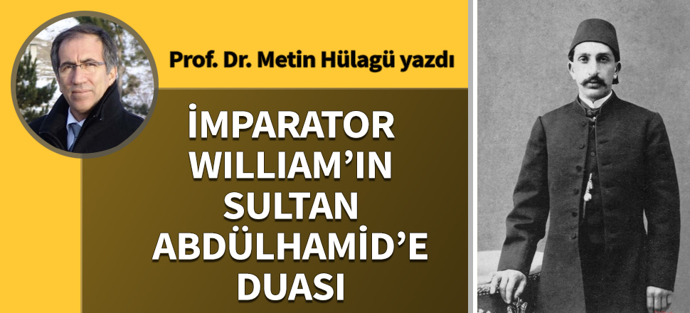 İmparator William’ın Sultan Abdülhamid’e duası
