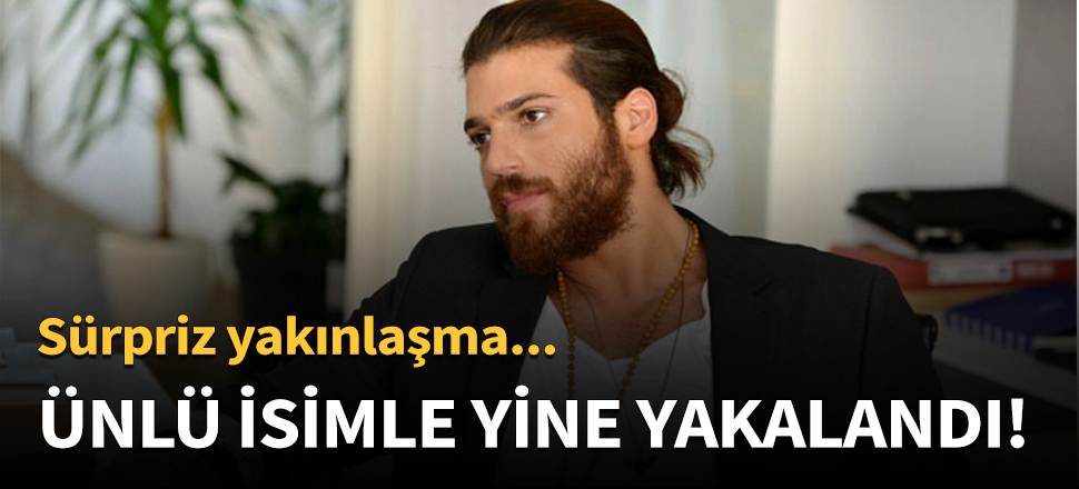 Ünlü isimle yine yakalandı!