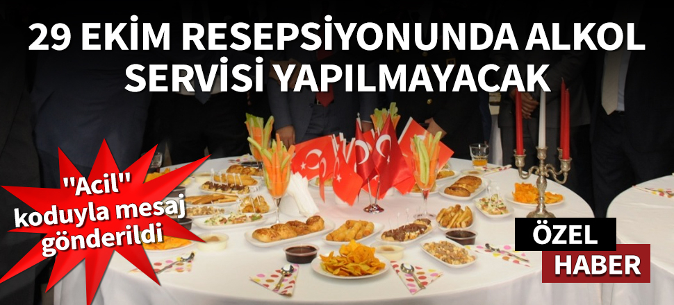 29 Ekim resepsiyonunda alkol servisi yapılmayacak
