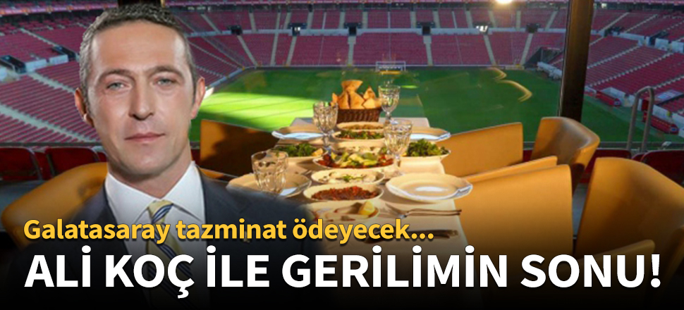 Ali Koç ile gerilimin sonu!