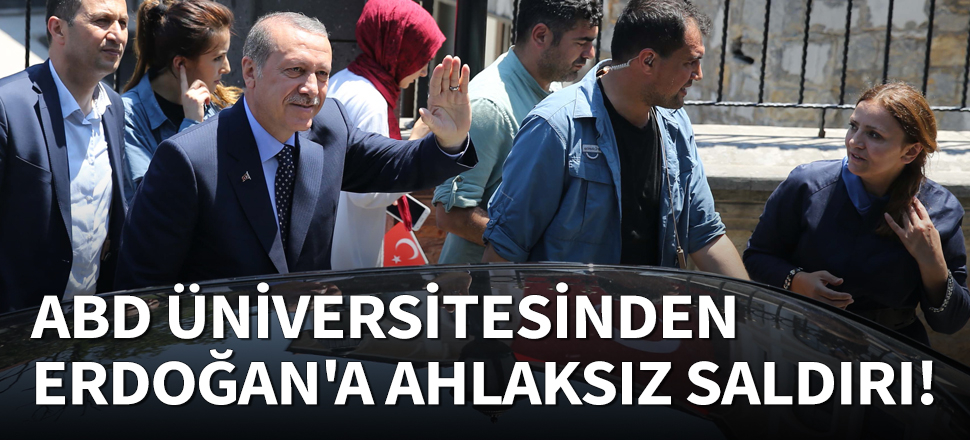Columbia Üniversitesi'nden Erdoğan'a ahlaksız saldırı!
