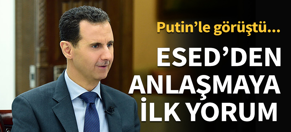 Esed'den mutabakata ilk yorum geldi...