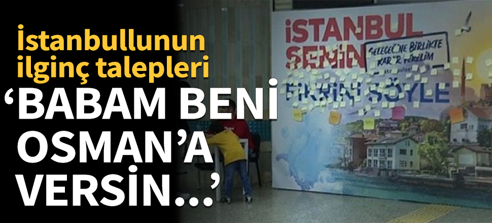 İstanbullu'nun İBB'den ilginç talepleri!
