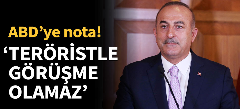 Çavuşoğlu: Teröristle görüşme olamaz