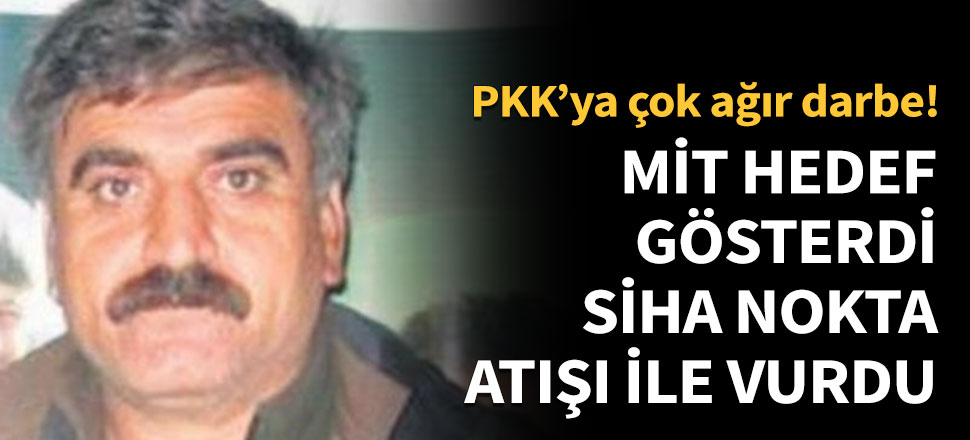 MİT hedef gösterdi, SİHA nokta atışı ile vurdu