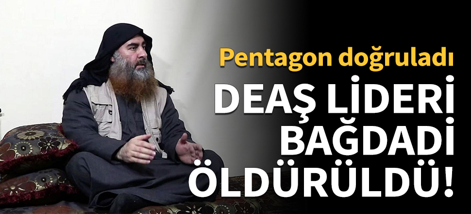 DEAŞ lideri Bağdadi öldürüldü!