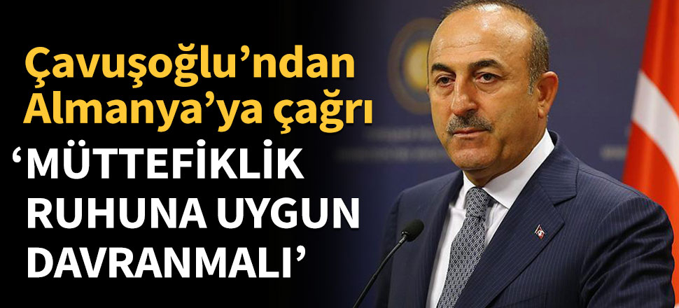 Çavuşoğlu: Müttefiklik ruhuna uygun davranmalı