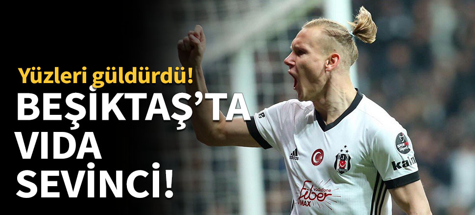 Beşiktaş'ta Vida sevinci!