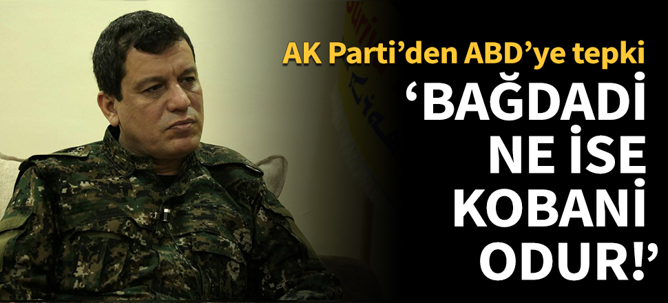 "Amerika için Bağdadi ne ise Türkiye için Mazlum Kobani odur"