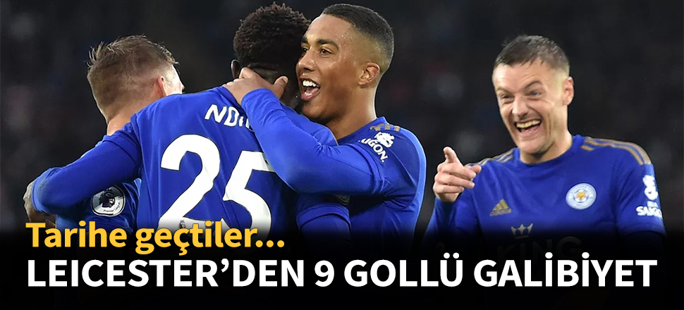 Leicester City'den 9 gollü galibiyet!