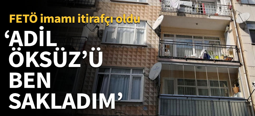 'Adil Öksüz'ü ben sakladım'