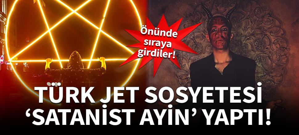 Türk jet sosyetesi "satanist ayin" yaptı!