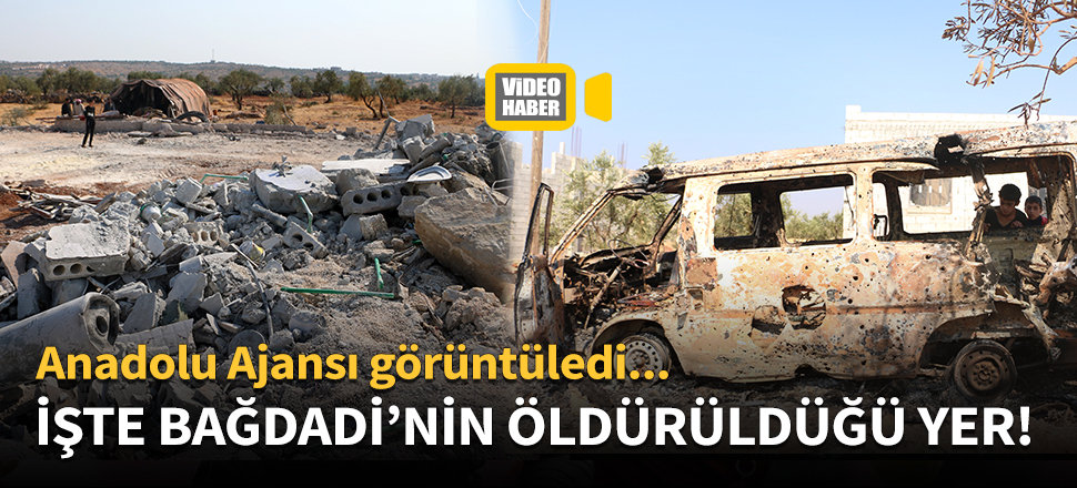 İşte Bağdadi'nin öldürüldüğü yer!