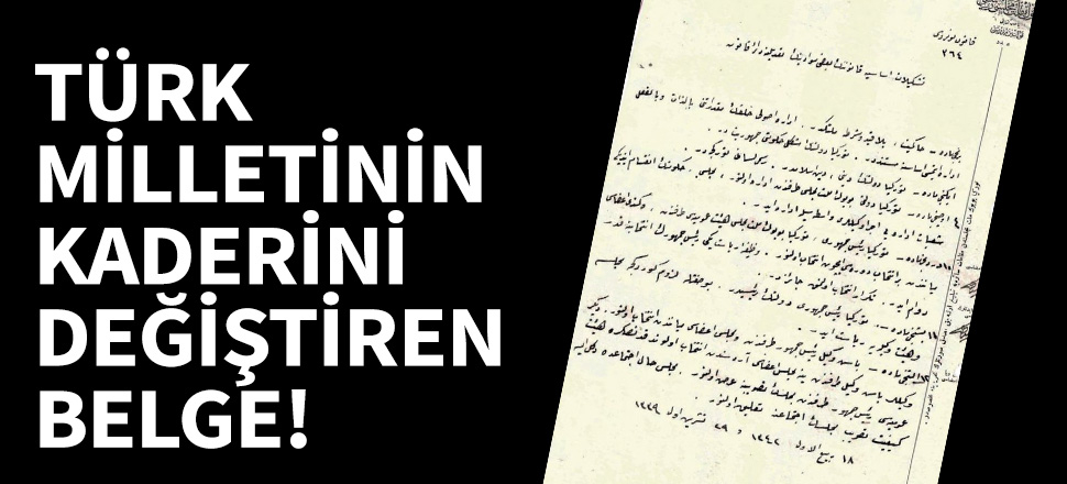 İşte Türk milletinin kaderini değiştiren o belge!