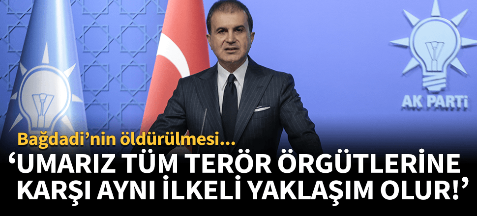 AK Parti Sözcüsü Çelik: Umarız tüm terör örgütlerine aynı ilkeli yaklaşım devam eder...