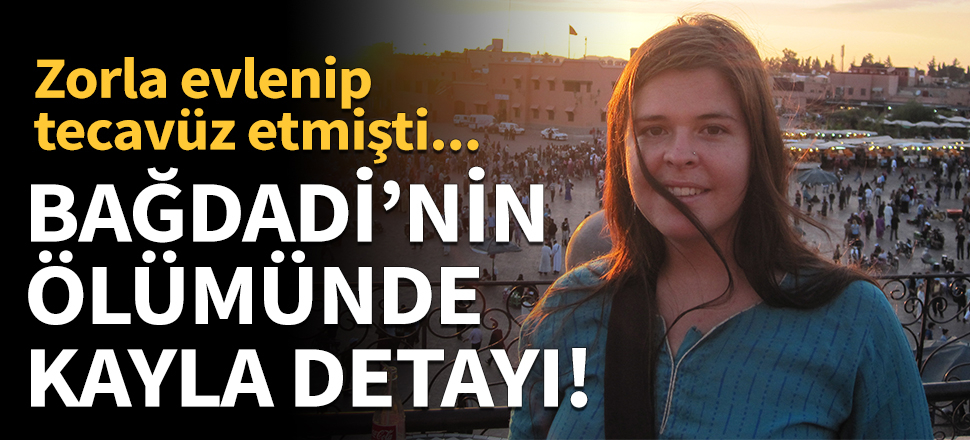 Bağdadi'nin ölümünde 'Kayla Mueller' detayı!