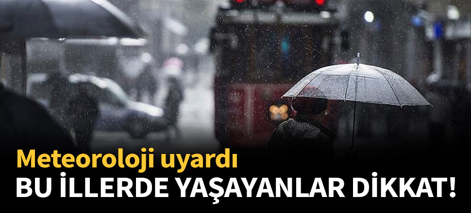 Meteoroloji'den uyarı